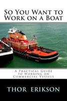 So You Want to Work on a Boat 1475059388 Book Cover