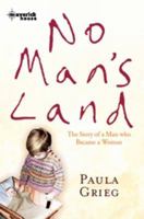 No Man's Land: The Story of a Man who became a Woman 1905379285 Book Cover