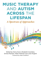 Music Therapy and Autism Across the Lifespan: A Spectrum of Approaches 1785923110 Book Cover