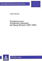 Sozialismus Aus Christlichem Gewissen Bei Georg Wuensch (1887-1964) 3631485794 Book Cover