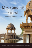 Mrs. Gandhi's Guest: Growing Up with India 1625647336 Book Cover