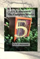 C.J.S. Hayward: The Complete Works, Vol. 5 1790586984 Book Cover