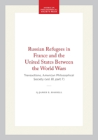 Russian Refugees in France and the United States Between the World Wars (Transactions of the American Philosophical Society) (Transactions of the American ... of the American Philosophical Society) 087169817X Book Cover