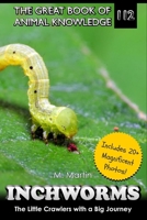 Inchworms: The Little Crawlers with a Big Journey (The Great Book of Animal Knowledge (includes 20+ magnificent photos!)) B0FB8YWF8R Book Cover