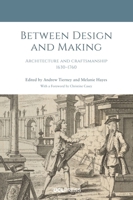 Between Design and Making: Architecture and craftsmanship, 1630-1760 1800086946 Book Cover