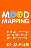 Mood Mapping: Plot Your Way to Emotional Health and Happiness 1905744773 Book Cover