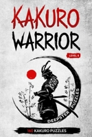 KAKURO WARRIOR : Level 4: 160 kakuro cross sums for everyone - 6 x 9 inches - Become a Kakuro Ninja B0858V1RCS Book Cover