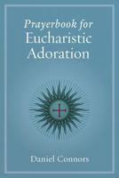 Prayerbook for Eucharistic Adoration 1585959235 Book Cover