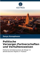 Politische Versorger,Partnerschaften und Verhaltensweisen: Politische Verhaltensweisen der Bürger im demokratischen Regime in Thailand 6200851166 Book Cover