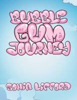 Bubble Gum Journey 1543459536 Book Cover