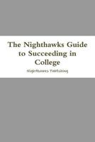 The Nighthawks Guide to Succeeding in College 1633280144 Book Cover