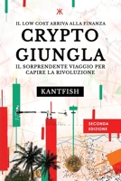 Crypto Giungla: Il Sorprendente Viaggio per Capire la Rivoluzione B09NPWY761 Book Cover