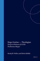 Hugo Grotius, Theologian: Essays in Honour of G.H.M. Posthumus Meyjes (Studies in the History of Christian Thought) (Studies in the History of Christian Thought) 9004100008 Book Cover