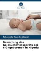 Bewertung des Gelbsuchtmessgeräts bei Frühgeborenen in Nigeria (German Edition) 6209599249 Book Cover