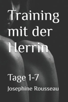 Training mit der Herrin: Tage 1-7 B0BYLXNWGY Book Cover