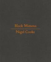 Nigel Cooke: Black Mimosa 1909406171 Book Cover