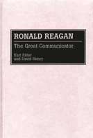 Ronald Reagan: The Great Communicator (Great American Orators) 0313260699 Book Cover