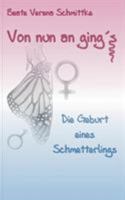 Von nun an ging's ...: die Geburt eines Schmetterlings 3740713313 Book Cover