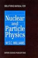 Solutions Manual for Nuclear and Particle Physics 0198517637 Book Cover