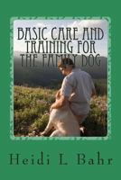 Basic Care and Training For the Family Dog: Basic Care and Training For the Family Dog 1495332101 Book Cover