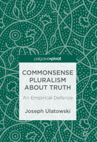 Commonsense Pluralism about Truth: An Empirical Defence 3319694642 Book Cover