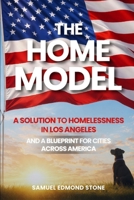 The Home Model: A Solution To Homelessness In Los Angeles — And A Blueprint For Cities Across America B0GVNJZ299 Book Cover