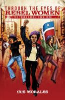 Through the Eyes of Rebel Women, the Young Lords: 1969-1976: 0996827617 Book Cover