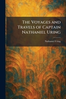 The Voyages and Travels of Captain Nathaniel Uring 1026076307 Book Cover