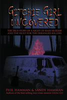 Gitchie Girl Uncovered: The True Story of a Night of Mass Murder and the Hunt for the Deranged Killers 1632137003 Book Cover