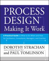 Process Design, A Practical Guide to What to do When and How for Facilitators, Consultants, Managers and Coaches: Making it Work 0470182709 Book Cover