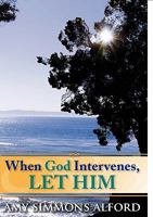 When God Intervenes, Let Him 0578070197 Book Cover