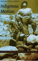 Indigenous Mestizos: The Politics of Race and Culture in Cuzco, Peru, 1919-1991 (Latin America Otherwise) 0822324202 Book Cover