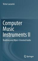 Computer Music Instruments II: Realtime and Object-Oriented Audio 3030137112 Book Cover