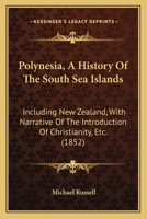 Polynesia: A History of the South Sea Islands, Including New Zealand; With Narrative of the Introduction of Christianity, & C 1015975410 Book Cover