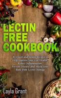 Lectin-Free Cookbook: 30 Simple, Quick, and Easy Recipes to Help You Improve Your Health, Reduce Inflammation, Prevent Risk of a Disease, and Shield Your Gut from Lectin Damage 192232096X Book Cover