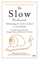 The Slow Professor: Challenging the Culture of Speed in the Academy, Tenth Anniversary Edition 1487559461 Book Cover