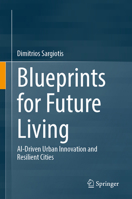 Blueprints for Future Living: AI-Driven Urban Innovation and Resilient Cities 3032241774 Book Cover