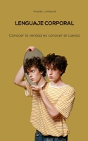 LENGUAJE CORPORAL: Conocer la verdad es conocer el cuerpo B0B9QPYH9C Book Cover