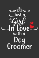 Just A Girl In Love With A Dog Groomer: Blank Lined Journal to Write In, Notes, To-Do Lists of Dog Groomer Loving Girl 1661278701 Book Cover