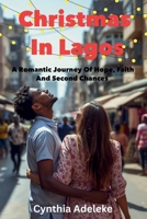 Christmas In Lagos: A Romantic Journey of Hope, Faith And Second Chances B0G2JG32NV Book Cover