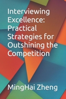 Interviewing Excellence: Practical Strategies for Outshining the Competition B0C5PJPVNM Book Cover