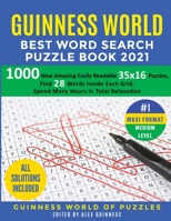 Guinness World Best Word Search Puzzle Book 2021 #1 Maxi Format Medium Level: 1000 New Amazing Easily Readable 35x16 Puzzles, Find 28 Words Inside Each Grid, Spend Many Hours in Total Relaxation B08KWRKW87 Book Cover