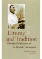 Liturgy and Tradition: Theological Reflections of Alexander Schmemann 0881410829 Book Cover