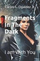 Fragments In The Dark: I am With You B0DD3RGKCB Book Cover