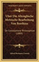 Uber Die Altenglische Metrische Bearbeitung Von Boethius: De Consolatione Philosophiae (1889) (German Edition) 1120417589 Book Cover