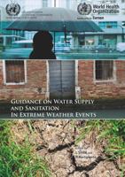 Guidance on Water Supply and Sanitation in Extreme Weather Events 9289002581 Book Cover