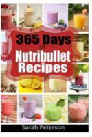 365 Days of Nutribullet Recipes: Easy Smoothie Recipes for Rapid Weight Loss, Detox & Burning Fat 1512175269 Book Cover