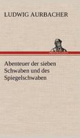 Abenteuer der sieben Schwaben und des Spiegelschwaben 3843073716 Book Cover