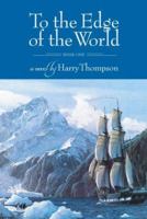 To The Edge of the World Vol. I 1596922257 Book Cover