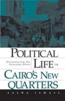 Political Life in Cairo's New Quarters: Encountering the Everyday State 081664912X Book Cover